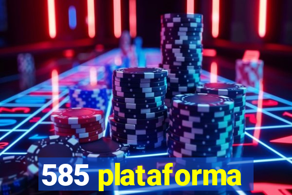 585 plataforma